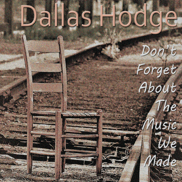 🇺🇸 Dallas Hodge - Don't Forget About the Music We Made (2019)